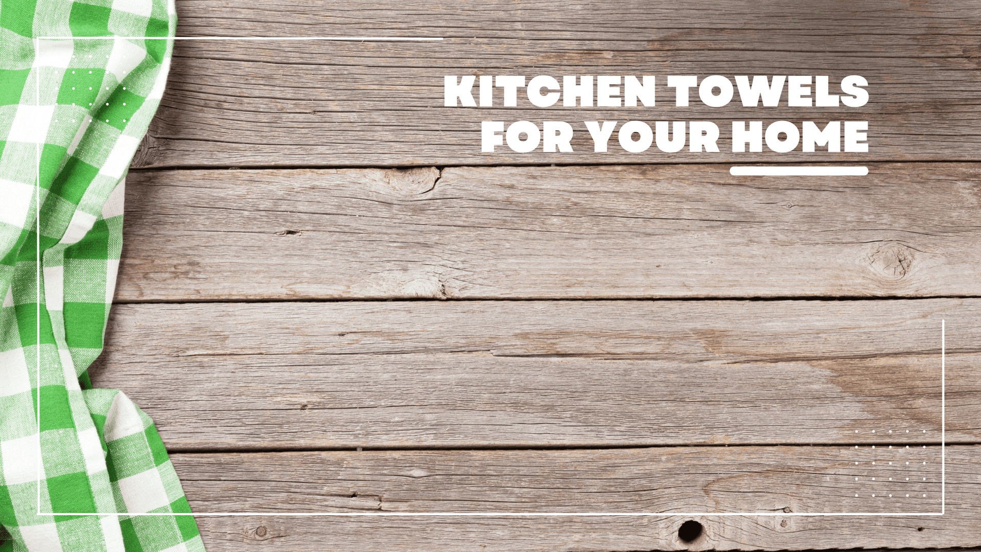 How to Choose the Best Kitchen Towels