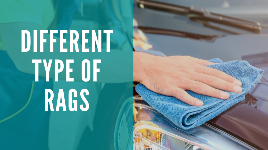 mechanic shop rags Different types of rags Different types of rags