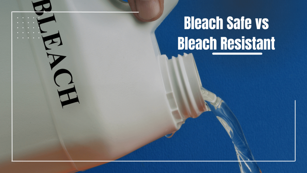 Bleach safe vs bleach resistant
