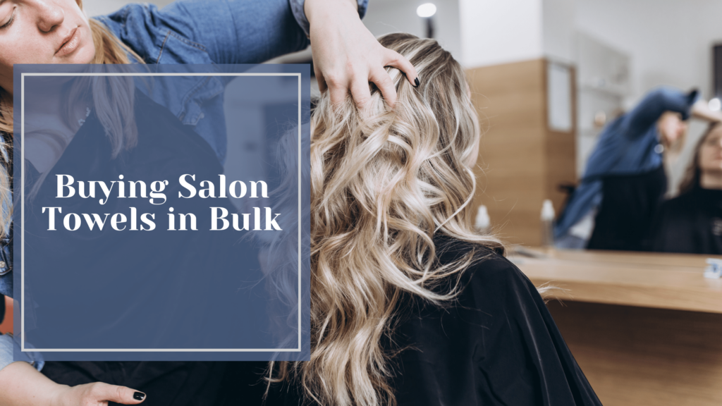 Buying Salon Towels in Bulk