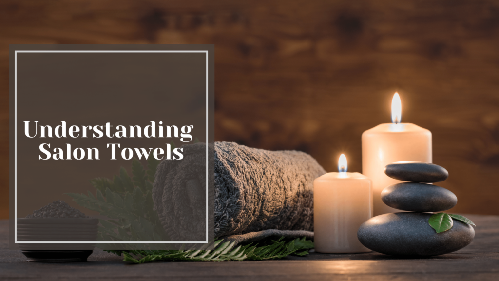 Understanding Salon Towels