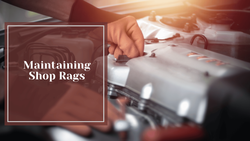 Maintaining Your Shop Rags