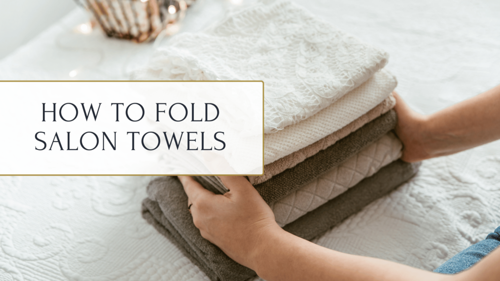 How to Fold Salon Towels