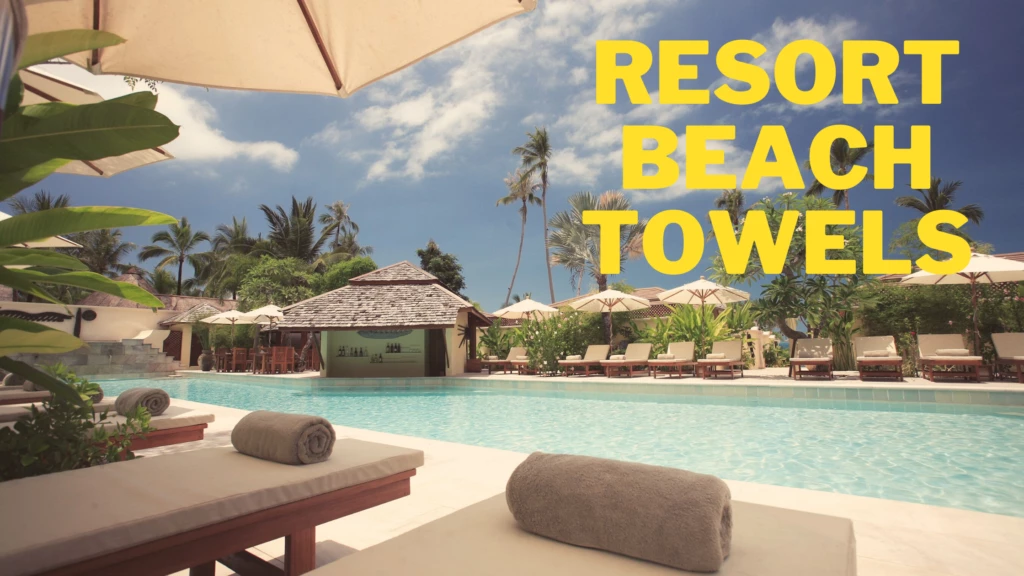 resort beach towels Resort Beach Towels Durable Composition Resort Beach Towels Durable Composition Reasons why you must invest in a good quality Resort Towels