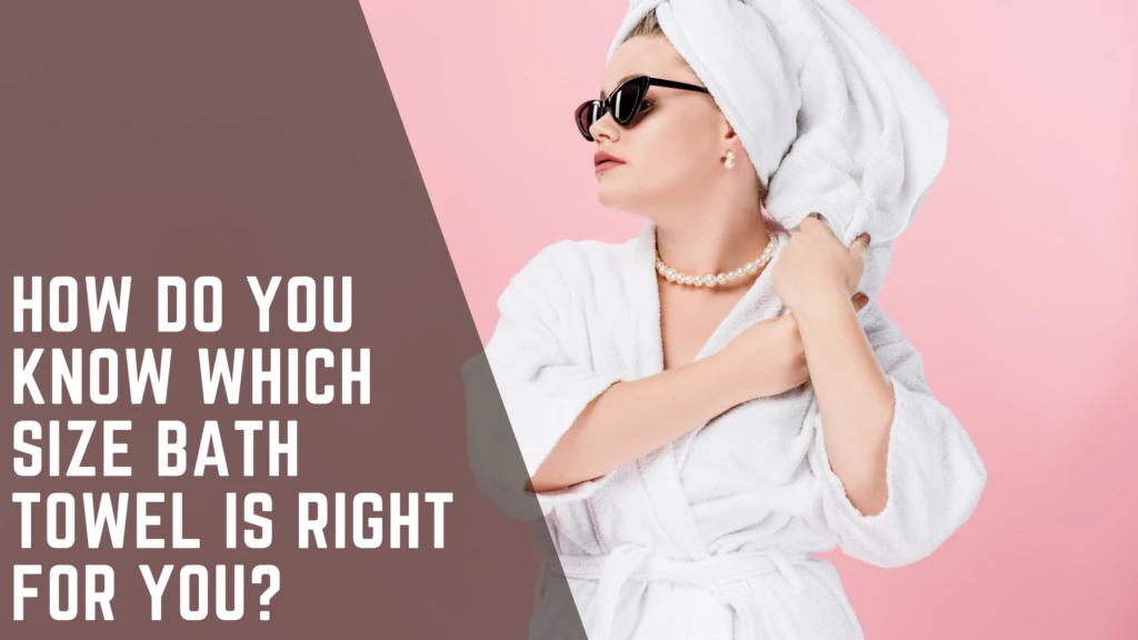 bath towels and washcloths How do you know which size bath towel is right for you How do you know which size bath towel is right for you How to Choose the Best Bath Towels: The Ultimate Guide
